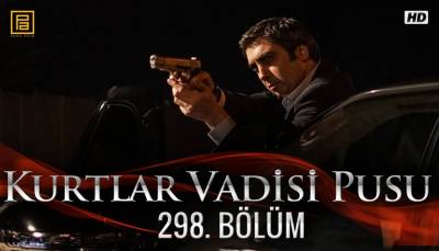 Kurtlar Vadisi Pusu 298. Bölüm
