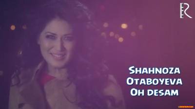 Шахноза Отабоева - Ох десам (Official Music 2016)