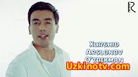 Xurshid Arslonov O'zbekman  (Official Music 2016)