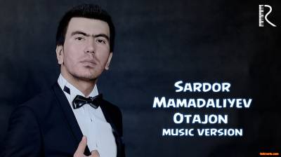 Sardor Mamadaliyev - Otajon | Сардор Мамадалиев - Отажон  (Official Music 2016)