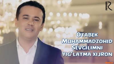 Otabek Muhammadzohid - Sevgilimni yig'latma hijron | Отабек - Севгилимни йиглатма хижрон  (Official Clip 2016)