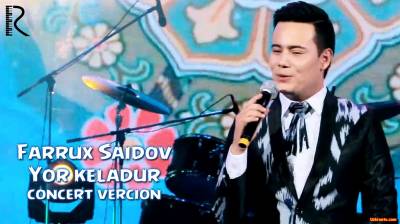 Farrux Saidov - Yor keladur | Фаррух Саидов - Ёр келадур (concert version)