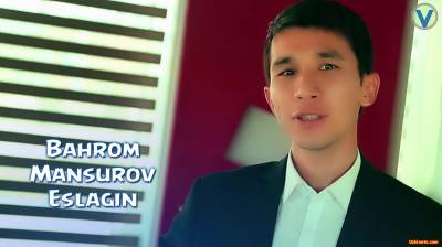 Bahromjon Mansurov - Eslagin | Бахромжон Мансуров - Эслагин (Official Clip 2016)