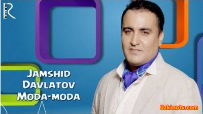 Jamshid Davlatov - Moda-moda (Official Clip 2016)