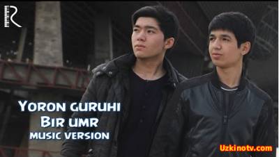 Yoron guruhi - Bir umr (Official Clip 2016)