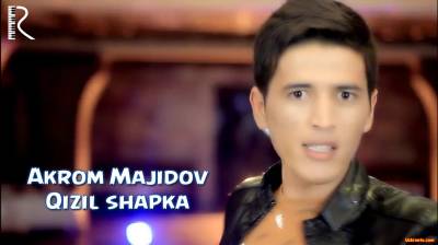 Akrom Majidov - Qizil shapka | Акром Мажидов - Кизил шапка (Official Clip 2016)