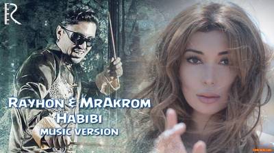 Rayhon & MrAkrom - Habibi | Райхон - Хабиби  (Official Music 2016)