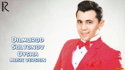 Dilmurod Sultonov - Oysha | Дилмурод Султонов - Ойша  (Official Music 2016)