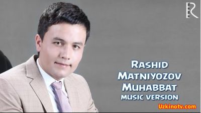 Rashid Matniyozov - Muhabbat (Official Music 2016)