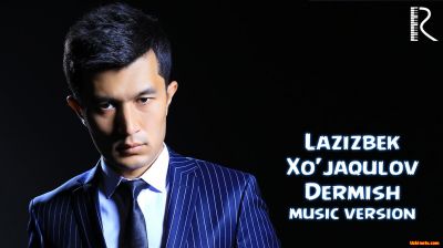 Lazizbek Xo'jaqulov - Dermish (Official Music 2016)