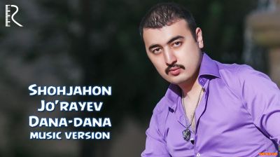 Shohjahon Jo'rayev - Dana-dana (Official Music 2016)
