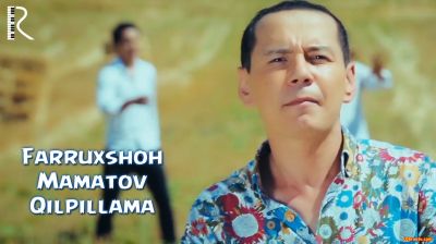 Farruxshoh Mamatov - Qilpillama (Official Clip 2016)