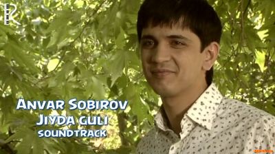 Anvar Sobirov - Jiyda guli (Official Clip 2016)