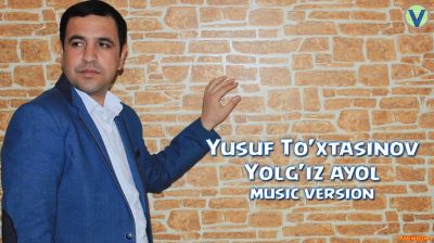 Yusuf To'xtasinov - Yolg'iz ayol (Official Music 2016)