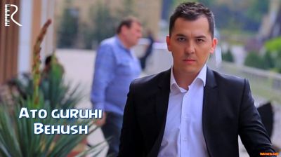 Ato guruhi - Behush | Ато гурухи - Бехуш (yangi klip 2016)
