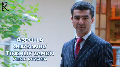 Abdulla Qurbonov - Tinchlik zamon | Абдулла Курбонов - Тинчлик замон (2016)