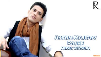 Akrom Majidov - Rashk | Акром Мажидов - Рашк (New Music 2016)