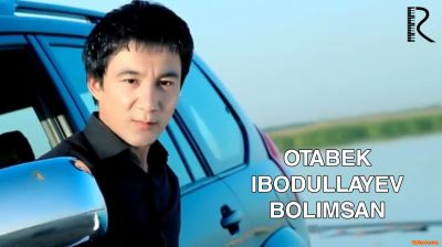 Otabek Ibodullayev - Bolimsan (Official Clip 2016)