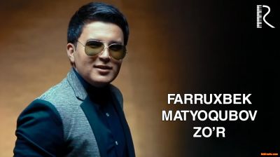 Farruxbek Matyoqubov - Zo'r (Official Clip 2016)