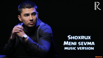 Shoxrux - Meni sevma | Шохрух - Мени севма (Official Music 2016)