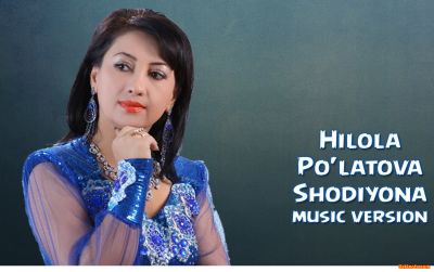 Hilola Po'latova - Shodiyona (Official Music 2016)