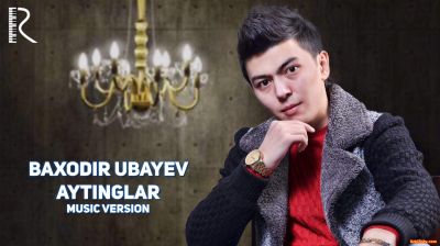 Baxodir Ubayev - Aytinglar (Official Music 2016)