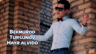 Bekmurod Tursunov Xayr Alvido (New Clip 2016)