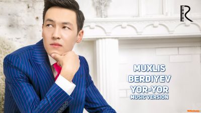 Muxlis Berdiyev - Yor-yor Мухлис Бердиев - Ёр-ёр