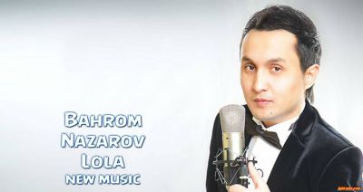 Bahrom Nazarov - Lola-lola 