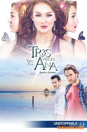 Три Аны / Tres Veces Ana Все серии (2016) мексиканский сериал на русском языке