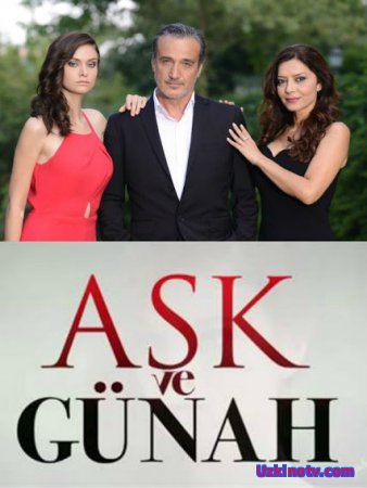 Любовь и грех / Ask ve Gunah Все серии (2015) турецкий сериал на русском языке
