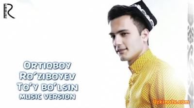 Ortiqboy Ro’ziboyev - To'y bo'lsin (Official Music 2016)