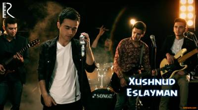 Xushnud - Eslayman (Official Clip 2016)