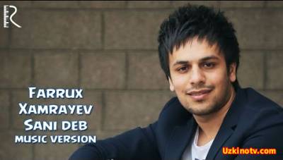 Farrux Xamrayev Sani deb (Official Music 2016)